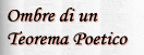 Ombre di un

Teorema Poetico